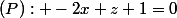 (P): -2x+z+1=0