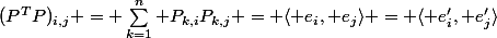 (P^TP)_{i,j} = \sum_{k=1}^n P_{k,i}P_{k,j} = \langle e_i, e_j\rangle = \langle e_i', e_j'\rangle