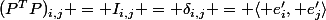 (P^TP)_{i,j} = I_{i,j} = \delta_{i,j} = \langle e_i', e_j'\rangle