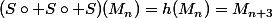 (S\circ S\circ S)(M_n)=h(M_n)=M_{n+3}