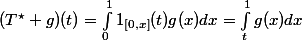 (T^\star g)(t)=\int_0^11_{[0,x]}(t)g(x)dx=\int_t^1g(x)dx