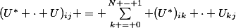 (U^* \cdot U)_{ij} = \sum\limits^{N - 1}_{k = 0} (U^*)_{ik} \cdot U_{kj}