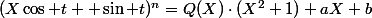 (X\cos t +\sin t)^n=Q(X)\cdot(X^2+1)+aX+b