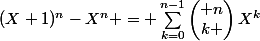 (X+1)^n-X^n = \sum_{k=0}^{n-1}{\begin{pmatrix} n\\k \end{pmatrix}X^k}