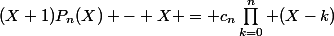 (X+1)P_n(X) - X = c_n\prod_{k=0}^n (X-k)