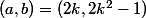 (a,b)=(2k,2k^2-1)
