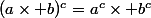 (a\times b)^c=a^c\times b^c