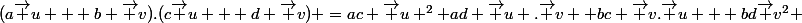 (a\vec u + b \vec v).(c\vec u + d \vec v) =ac \vec u ^2+ad \vec u .\vec v +bc \vec v.\vec u + bd\vec v^2 