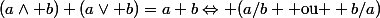 (a\wedge b)+(a\vee b)=a+b\Leftrightarrow (a/b \text{ ou } b/a)