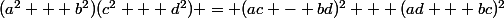 (a^2 + b^2)(c^2 + d^2) = (ac - bd)^2 + (ad + bc)^2