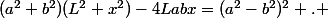 (a^2+b^2)(L^2+x^2)-4Labx=(a^2-b^2)^2 . 