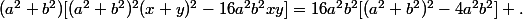 (a^2+b^2)[(a^2+b^2)^2(x+y)^2-16a^2b^2xy]=16a^2b^2[(a^2+b^2)^2-4a^2b^2] .