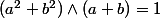 (a^2+b^2)\wedge(a+b)=1