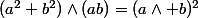 (a^2+b^2)\wedge(ab)=(a\wedge b)^2