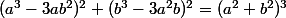 (a^3-3ab^2)^2+(b^3-3a^2b)^2=(a^2+b^2)^3