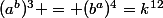(a^b)^3 = (b^a)^4=k^{12}