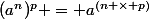 (a^n)^p = a^{(n \times p)}