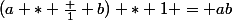 (a * \frac 1 b) * 1 = ab