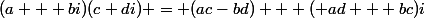 (a + bi)(c+di) = (ac-bd) + ( ad + bc)i