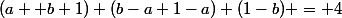 (a +b+1)+(b-a+1-a)+(1-b) = 4