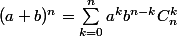 (a+b)^n=\sum_{k=0}^na^kb^{n-k}C_n^k