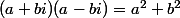 (a+bi)(a-bi)=a^2+b^2