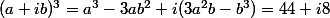 (a+ib)^3=a^3-3ab^2+i(3a^2b-b^3)=44+i8