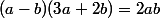 (a-b)(3a+2b)=2ab