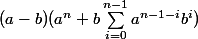 (a-b)(a^n+b\sum_{i=0}^{n-1}a^{n-1-i}b^i)