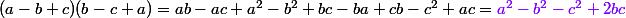 (a-b+c)(b-c+a)=ab-ac+a^2-b^2+bc-ba+cb-c^2+ac={\color[RGB]{127,0,255}{a^2-b^2-c^2+2bc}}