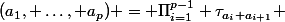 (a_1, \dots, a_p) = \Pi_{i=1}^{p-1} \tau_{a_i a_{i+1}} 