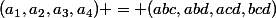 (a_1,a_2,a_3,a_4) = (abc,abd,acd,bcd)