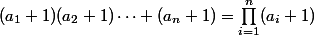 (a_1+1)(a_2+1)\cdots (a_n+1)=\prod_{i=1}^n(a_i+1)