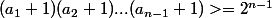 (a_1+1)(a_2+1)...(a_{n-1}+1)>=2^{n-1}