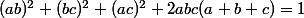 (ab)^2+(bc)^2+(ac)^2+2abc(a+b+c)=1