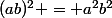 (ab)^2 = a^2b^2