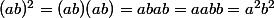 (ab)^2=(ab)(ab)=abab=aabb=a^2b^2