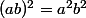 (ab)^2=a^2b^2