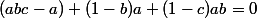 (abc-a)+(1-b)a+(1-c)ab=0