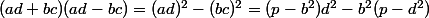 (ad+bc)(ad-bc)=(ad)^2-(bc)^2=(p-b^2)d^2-b^2(p-d^2)
