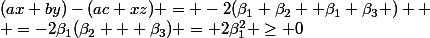 (ax+by)-(ac+xz) = -2(\beta_1 \beta_2 +\beta_1 \beta_3 ) 
 \\ =-2\beta_1(\beta_2 + \beta_3) = 2\beta_1^2 \ge 0