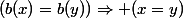 (b(x)=b(y))\Rightarrow (x=y)