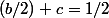 (b/2)+c=1/2