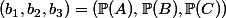 (b_1,b_2,b_3)=(\mathbb{P}(A),\mathbb{P}(B),\mathbb{P}(C))