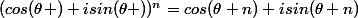 (cos(\theta )+isin(\theta ))^n=cos(\theta n)+isin(\theta n)