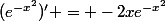 (e^{-x^2})' = -2xe^{-x^2}