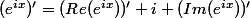 (e^{ix})'=(Re(e^{ix}))'+i (Im(e^{ix}))'