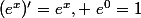 (e^x)'=e^x, ~e^0=1