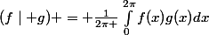 (f\mid g) = \frac{1}{2\pi }\int_{0}^{2\pi}{f(x)g(x)dx}