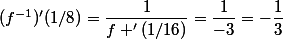 (f^{-1})'(1/8)=\dfrac{1}{f '(1/16)}=\dfrac{1}{-3}=-\dfrac{1}{3}